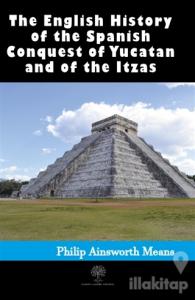 History of the Spanish Conquest of Yucatan and of the Itzas