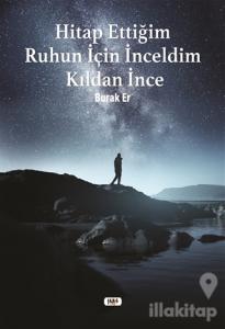 Hitap Ettiğim Ruhun İçin İnceldim Kıldan İnce