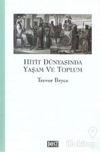 Hitit Dünyasında Yaşam ve Toplum