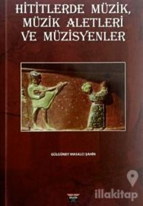 Hititlerde Müzik, Müzik Aletleri ve Müzisyenler