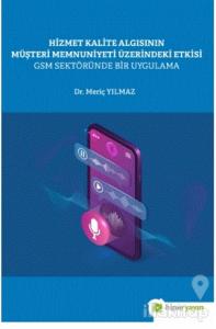 Hizmet Kalite Algısının Müşteri Memnuniyeti Üzerindeki Etkisi GSM Sektöründe Bir Uygulama