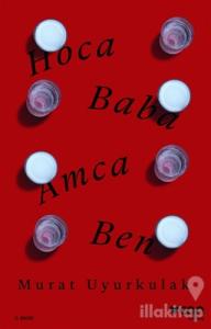 Hoca, Baba, Amca, Ben