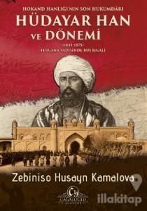 Hokand Hanlığı'nın Son Hükümdarı Hüdayar Han ve Dönemi
