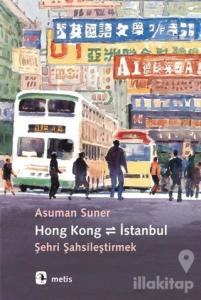 Hong Kong - İstanbul: Şehri Şahsileştirmek