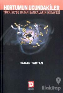 Hortumun Ucundakiler: Türkiye'de Batan Bankaların Hikayesi
