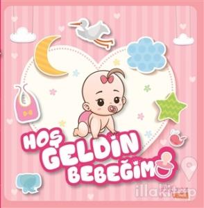 Hoş Geldin Bebeğim (Kız) (Ciltli)