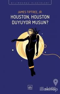 Houston, Houston Duyuyor Musun?