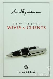 How to Lose Wives and Clients