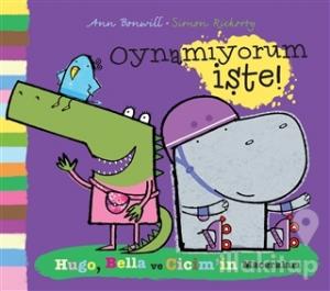 Hugo, Bella ve Cicim'in Maceraları - Oynamıyorum İşte (Ciltli)