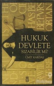 Hukuk Devlete Sızabilir mi?