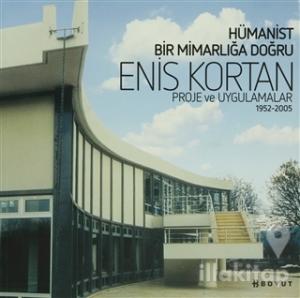 Hümanist Bir Mimarlığa Doğru Enis Kortan