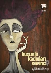 Hüzünlü Kadınları Seviniz