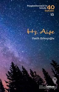 Hz. Aişe - Peygamberimiz'in İzinde 40 Sahabi/13