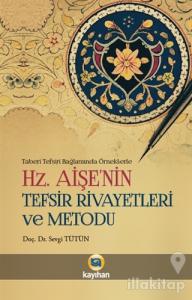 Hz. Aişenin Tefsir Rivayetleri ve Metodu