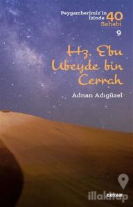 Hz. Ebu Ubeyde bin Cerrah - Peygamberimiz'in İzinde 40 Sahabi/9
