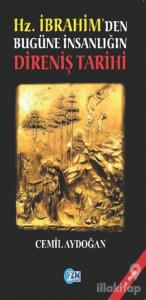 Hz. İbrahim'den Bugüne İnsanlığın Direniş Tarihi