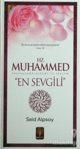 Hz. Muhammed Sallalahu Aleyhi ve Sellem "En Sevgili"