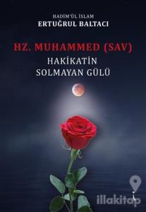 Hz. Muhammed (sav) Hakikatin Solmayan Gülü