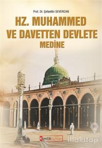 Hz. Muhammed ve Davetten Devlete Medine