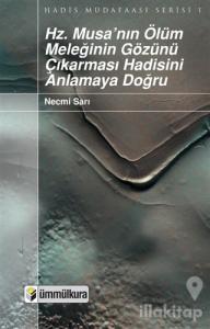 Hz. Musa'nın Ölüm Meleğinin Gözünün Çıkarması Hadisini Anlamaya Doğru