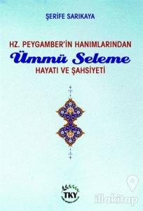 Hz. Peygamber'in Hanımlarından Ümmü Seleme Hayatı ve Şahsiyeti