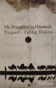 Hz. Peygamber'in Hayatında Ticaret Tebliğ İlişkisi