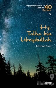 Hz. Talha bin Ubeydullah - Peygamberimiz'in İzinde 40 Sahabi/5