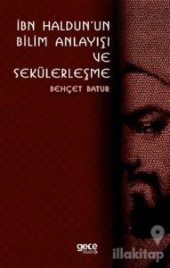 İbn Haldun'un Bilim Anlayışı ve Sekülerleşme