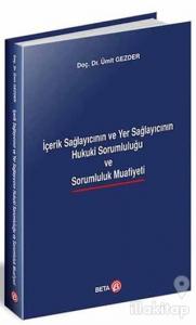 İçerik Sağlayıcının ve Yer Sağlayıcının Hukuki Sorumluluğu ve Sarumluluk Muafiyeti
