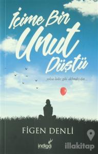 İçime Bir Unut Düştü