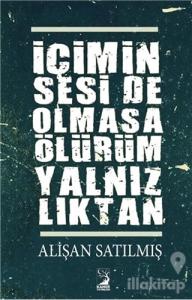 İçimin Seside Olmasa Ölürüm Yalnızlıktan