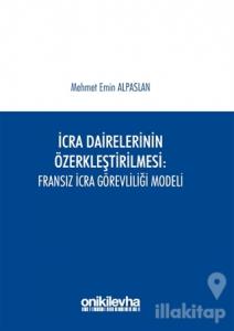 İcra Dairelerinin Özerkleştirilmesi: Fransız İcra Görevliliği Modeli