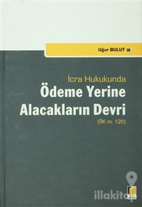 İcra Hukukunda Ödeme Yerine Alacakların Devri (Ciltli)