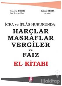 İcra ve İflas Hukukunda Harçlar Masraflar Vergiler ve Faiz - El Kitabı