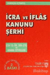 İcra ve İflas Kanunu Şerhi Cilt 13: İİK. 308-370 ve Arama Cetvelleri (Ciltli)