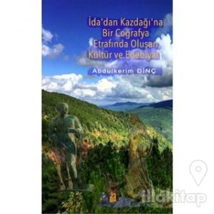 İda'dan Kazdağı'na Bir Coğrafya Etrafında Oluşan Kültür ve Edebiyat