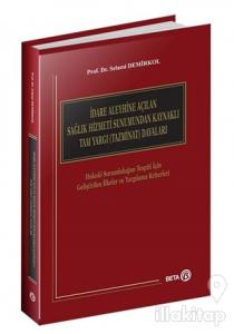 İdare Aleyhine Açılan Sağlık Hizmeti Sunumundan Kaynaklı Tam Yargı (Tazminat) Davaları (Ciltli)