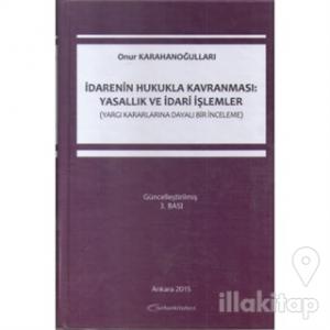 İdarenin Hukukla Kavranması: Yasallık ve İdari İşlemler