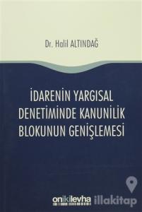 İdarenin Yargısal Denetiminde Kanunilik Blokunun Genişlemesi