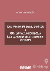 İdari Yargıda Hak Eksenli Dönüşüm ve Vergi Uyuşmazlığından Doğan İdari Davalarda Mülkiyet Hakkının Korunması