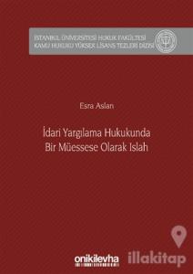 İdari Yargılama Hukukunda Bir Müessese Olarak Islah (Ciltli)