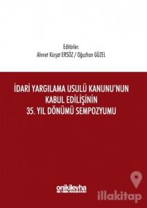 İdari Yargılama Usulü Kanunu'nun Kabul Edilişinin 35. Yıl Dönümü Sempozyumu