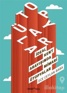 İdeal Kent Arayışında Mimari Ütopyalar