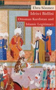 İdris-i Bidlisi: Ottoman Kurdistan and  Islamic Legitimacy