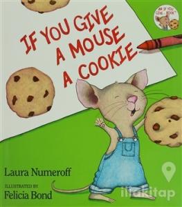 If You Give A Mouse A Cookie (Ciltli)