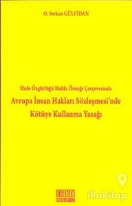 İfade Özgürlüğü Hakkı Örneği Çerçevesinde Avrupa İnsan Hakları Sözleşmesi'nde Kötüye Kullanma Yasağı