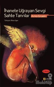 İhanete Uğrayan Sevgi Sahte Tanrılar