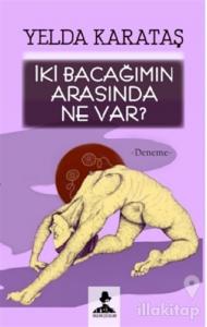 İki Bacağımın Arasında Ne Var?