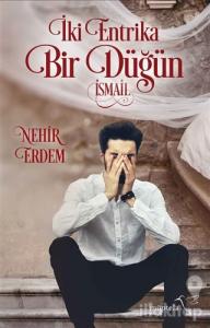 İki Entrika Bir Düğün: İsmail
