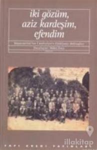 İki Gözüm, Aziz Kardeşim, Efendim İmparatorluk'tan Cumhuriyet'e Edebiyatçı Mektupları